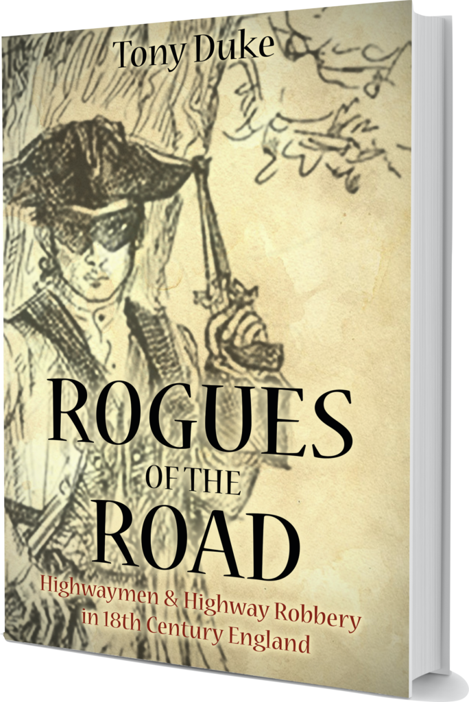 Rogues of the Road: Highway Robbery in 18th Century England by Tony Duke